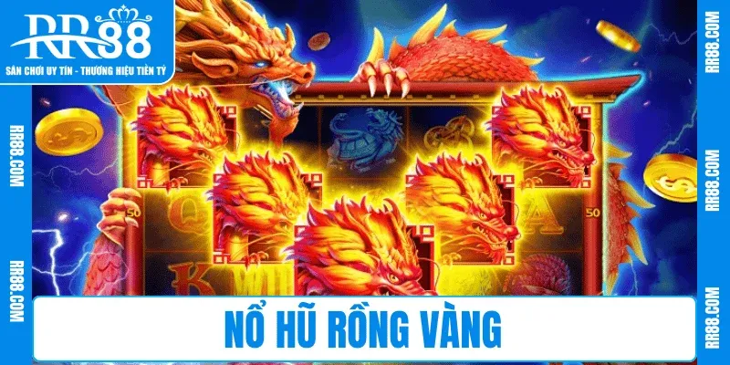 Nổ Hũ Rồng Vàng Tại RR88 – Săn Thưởng Đậm Chất Vàng